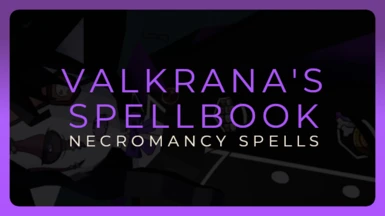 Valkrana's Spellbook - 9 New Necromancy Spells