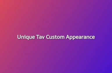 Unique Tav Custom Appearance