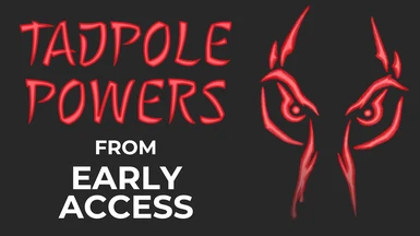 Tadpole Powers from Early Access