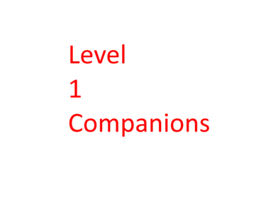 Level 1 Companions