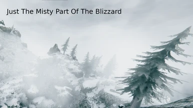 Just The Misty Part Of The Blizzard
