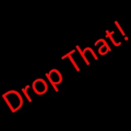 Drop That