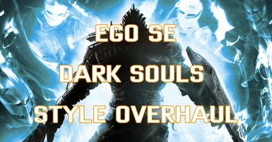 EGO SE - Intense Dark Souls Style Overhaul