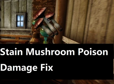 Stain Mushroom Poison Damage Bug Fix