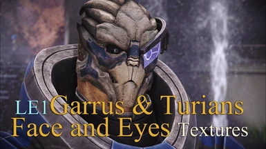 (LE1) Garrus and Turians - Face and Eyes Textures (GTFET) - HR HD HQ