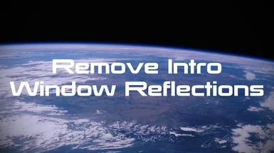 Remove Intro Window Reflections