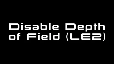 Disable Depth of Field (LE2)