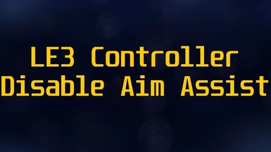 LE3 Controller Disable Aim Assist (compatible with other mods )