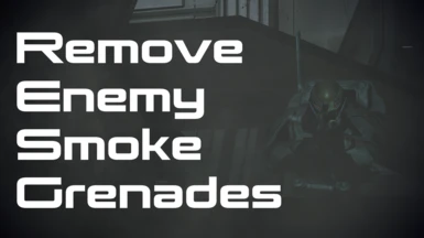 Remove Enemy Smoke Grenades