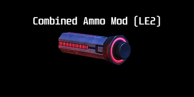 Combined Ammo Mod (LE2)