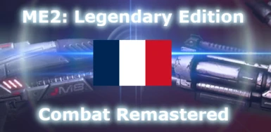 ME2 LE Combat Remastered - French Translation