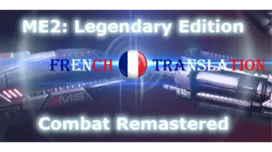 ME2 LE Combat Remastered - French Translation at Mass Effect Legendary ...