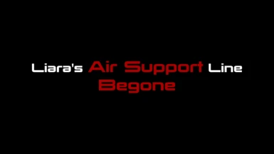Liara's Air Support Line Begone (LE3)