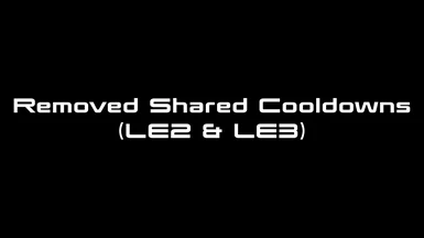 Removed Shared Cooldown (LE2 and LE3)