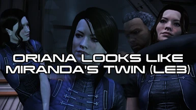 Oriana looks like Miranda's Twin (ME3LE)
