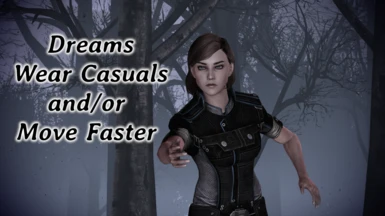 Dreams - Wear Casuals and or Move Faster (LE3 Nightmares)