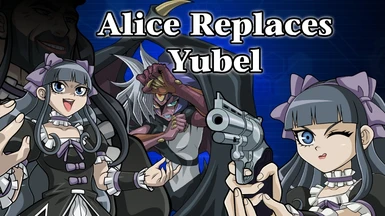 Alice replaces Yubel