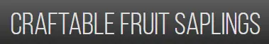 Craftable Fruit Saplings - Vortex Download