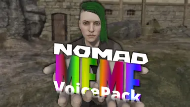 MEME VoicePack by JackTheFallout For Nomad.