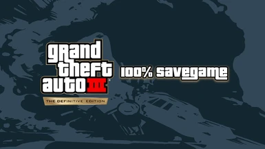 Grand Theft Auto III Definitive Edition 100 Percent Savegame