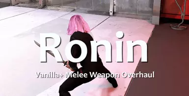 Ronin - Melee Weapon Overhaul