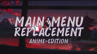 Main Menu Replacement - Anime Edition