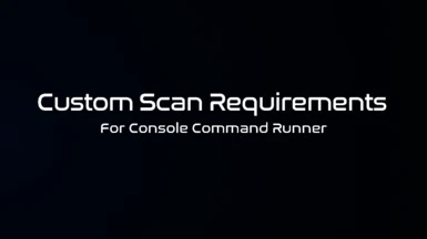 Custom Scan Requirements - Instant Scan - CCR at Starfield Nexus - Mods and  Community