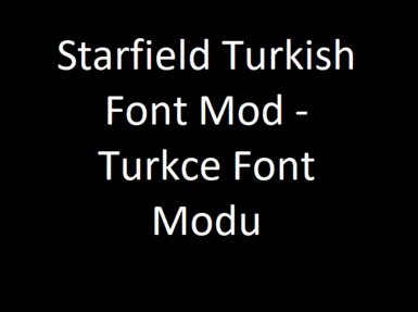 Starfield Turkish Font Mod - Turkce Font Modu