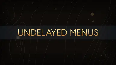 Undelayed Menus