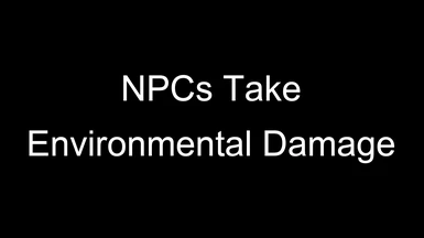 NPCs Take Environmental Damage
