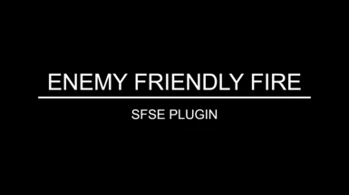 Enemy Friendly Fire (SFSE)