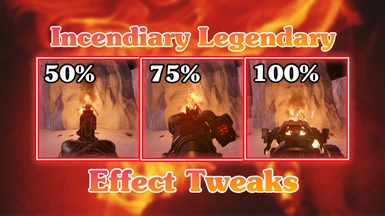 Incendiary Legendary Effect Tweaks