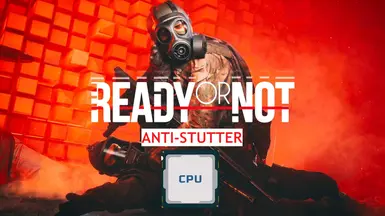 Anti-Stutter - High CPU Priority - Ready Or Not