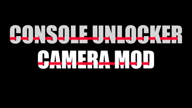 Console Unlocker - Camera Mod
