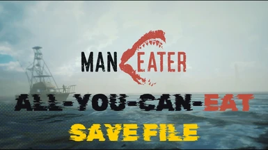 ManEater - All-You-Can-Eat Save File