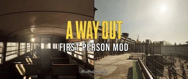 A Way Out - First Person Mod