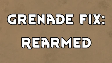 Grenade Fix - Rearmed