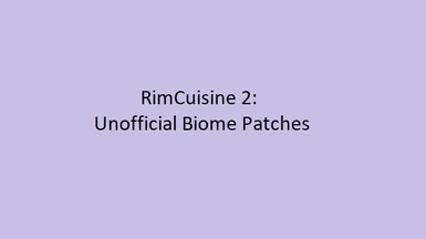 RimCuisine 2 Unofficial Biome Patches