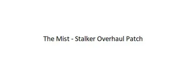 The Mist - Stalker Overhaul Patch