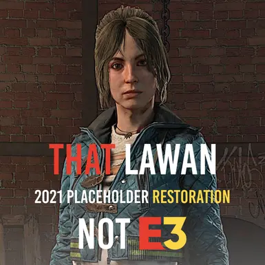 THAT Lawan. 2021 Placeholder Restoration. Not E3