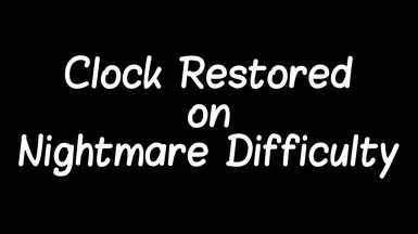 Clock Restored on Nightmare Difficulty