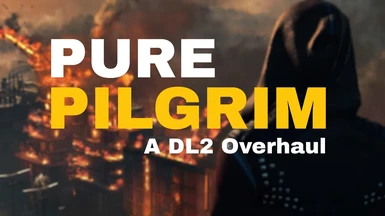 PURE PILGRIM - DL2 Overhaul