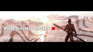 Save for Dying Light 2 (Modded weapon and more items 1.10.3p) v2.0