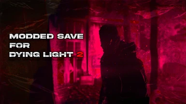 Save for Dying Light 2 (Modded weapon and more items 1.11.2e)
