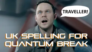 UK English Spelling for Quantum Break
