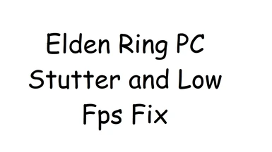 Elden Ring PC Stutter and Low Fps Fix