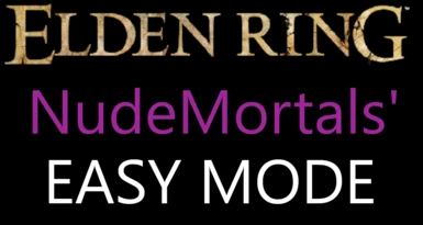 NudeMortals' Easy Mode V1.2 (Elden Ring V1.10 Deluxe Edition)