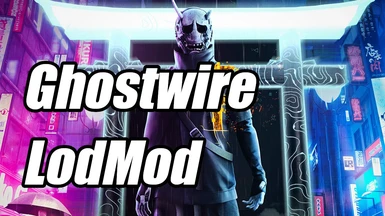 Ghostwire LodMod