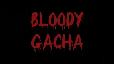 Bloody Gacha