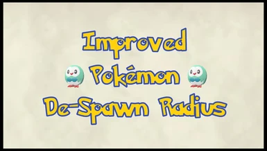 Improved Pokemon De-Spawn Radius